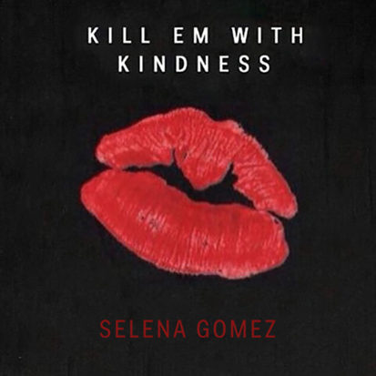 selena-gomez-kill-em-kindness-cover-413x